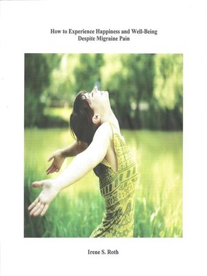 cover image of How to Experience Happiness and Well-Being Despite Migraine Pain